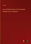 Life and Bloody Career of the Executed Criminal, James Copeland