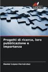 Progetti di ricerca, loro pubblicazione e importanza