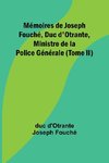 Mémoires de Joseph Fouché, Duc d'Otrante, Ministre de la Police Générale (Tome II)