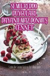 SEMIFREDDO DUYGULARI. DAYANILMAZ DONMU¿ CENNET