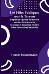 Les Filles Publiques sous la Terreur; D'après les rapports de la police secrète, des documents nouveaux et des pièces inédites tirées des Archives Nationales