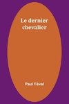 Le dernier chevalier