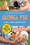 The Complete Guide to Guinea Pig Care and Ownership