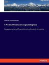 A Practical Treatise on Surgical Diagnosis