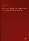 De la qualité de français, de la naturalisation et du statut personnel des étrangers