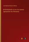 De la kénophobie ou peur des espaces (agoraphobie des Allemands)