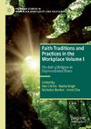 Faith Traditions and Practices in the Workplace Volume I