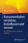 Konsumverhalten verstehen, beeinflussen und messen