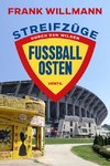 Streifzüge durch den wilden Fußball-Osten