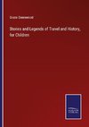 Stories and Legends of Travel and History, for Children