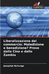 Liberalizzazione del commercio: Maledizione o benedizione? Prove dalla Cina e dallo Zambia