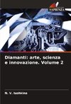 Diamanti: arte, scienza e innovazione. Volume 2