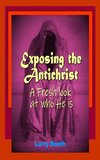 Exposing the Antichrist- A fresh look at who he is