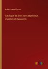 Catalogue de livres rares et précieux, imprimés et manuscrits