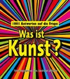 1001 Antworten auf die Frage: Was ist Kunst?