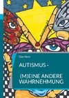 Autismus - (m)eine andere Wahrnehmung