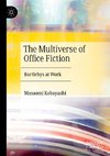 The Multiverse of Office Fiction