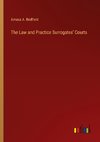 The Law and Practice Surrogates' Courts