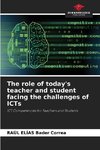 The role of today's teacher and student facing the challenges of ICTs