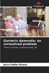 Geriatric dementia: an unresolved problem