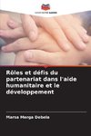 Rôles et défis du partenariat dans l'aide humanitaire et le développement