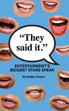 They Said It - Entertainment's Biggest Stars Speak (hardback)