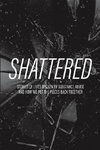 Shattered