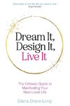 Dream It, Design It, Live It