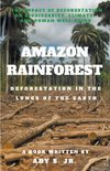 Amazon Rainforest  Deforestation in the Lungs of the Earth