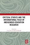 Critical Studies and the International Field of Indigenous Education Research