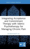 Integrating Acceptance and Commitment Therapy with Isl¿mic Psychotherapy for Managing Chronic Pain