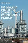 The Law and Practice of Complex Construction Projects