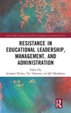 Resistance in Educational Leadership, Management, and Administration