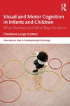 Visual and Motor Cognition in Infants and Children