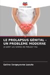 LE PROLAPSUS GÉNITAL - UN PROBLÈME MODERNE