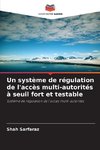 Un système de régulation de l'accès multi-autorités à seuil fort et testable