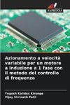 Azionamento a velocità variabile per un motore a induzione a 1 fase con il metodo del controllo di frequenza