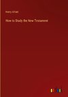 How to Study the New Testament