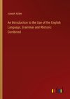 An Introduction to the Use of the English Language, Grammar and Rhetoric Combined