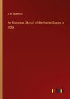 An Historical Sketch of the Native States of India