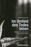 Im Umfeld des Todes leben