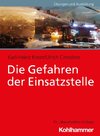 Die Gefahren der Einsatzstelle