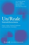 Un/Reale Interaktionsräume