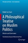 A Philosophical Treatise on Muslim Politics