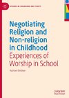 Negotiating Religion and Non-religion in Childhood