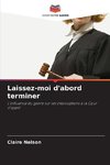 Laissez-moi d'abord terminer