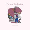 J ai peur du dentiste