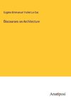 Discourses on Architecture