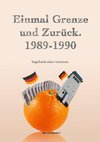 Einmal Grenze und zurück. 1989-1990