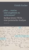 »alles ... restlos und ungelesen zu verbrennen«